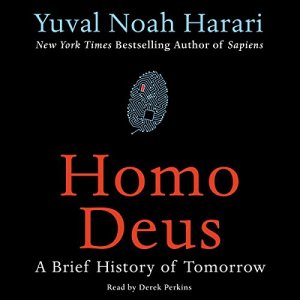 Homo Deus - A Brief History of Tomorrow - Yuval Noah Harari