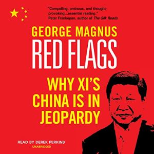 Red Flags - Why Xi's China is in Jeapordy - George Magnus